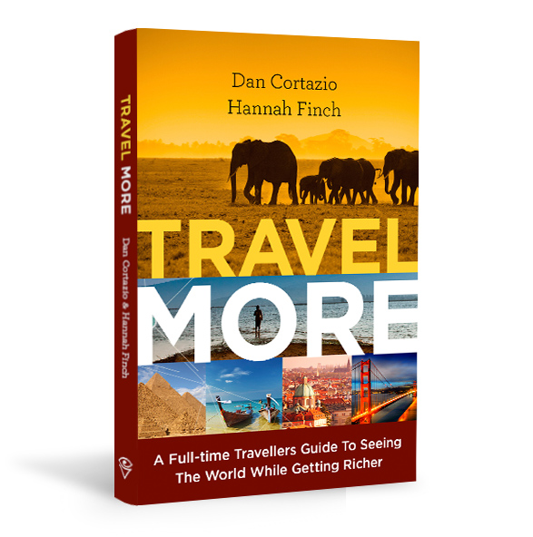 Travel More: A Full-time Travellers Guide To Seeing The World While Getting Richer