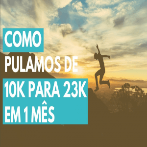 Faturamento de 10K para 21K em apenas 1 Mês