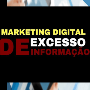 Como lidar com o Excesso de Informação no Marketing Digital
