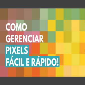 Google Tag Manager: Aprenda Gerenciar Pixels Mais Facilmente e Rápido