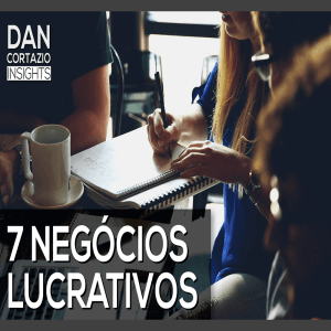 7 NEGÓCIOS LUCRATIVOS com POUCO Investimento